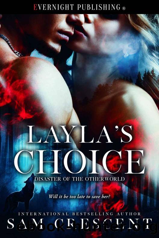 Layla's Choice (Disaster of the Otherworld Book 2) by Sam Crescent
