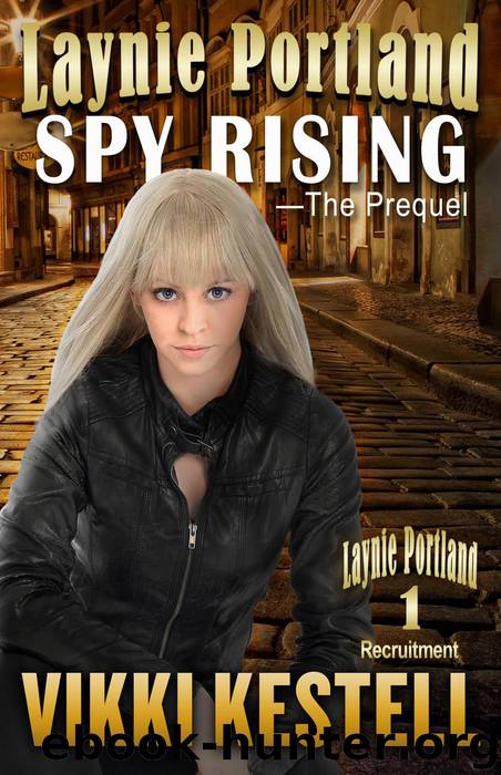 Laynie Portland, Spy Rising—The Prequel by Vikki Kestell