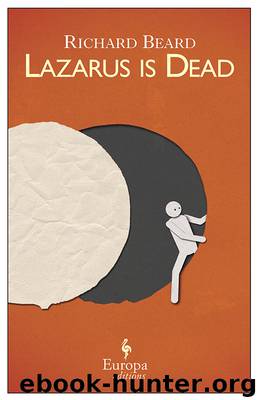 Lazarus is Dead by Richard Beard