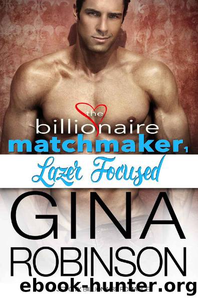 Lazer Focused: A Jet City Billionaire Romance (The Billionaire Matchmaker Series Book 1) by Gina Robinson