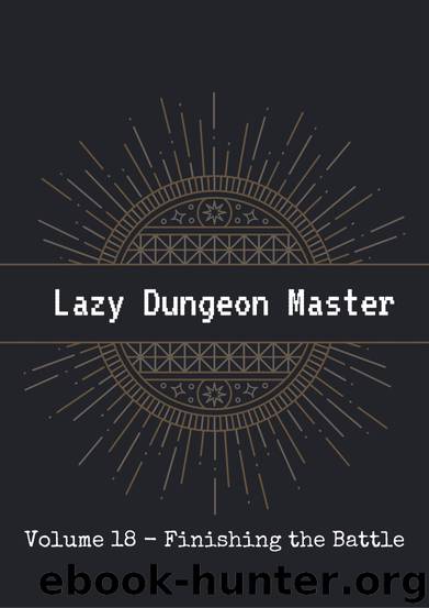 Lazy Dungeon Master - Volume Eighteen - Finishing the Battle by Onikage Spanner