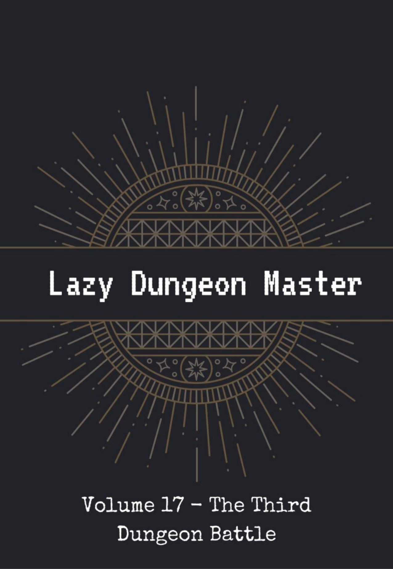 Lazy Dungeon Master - Volume Seventeen - The Third Dungeon Battle by Onikage Spanner