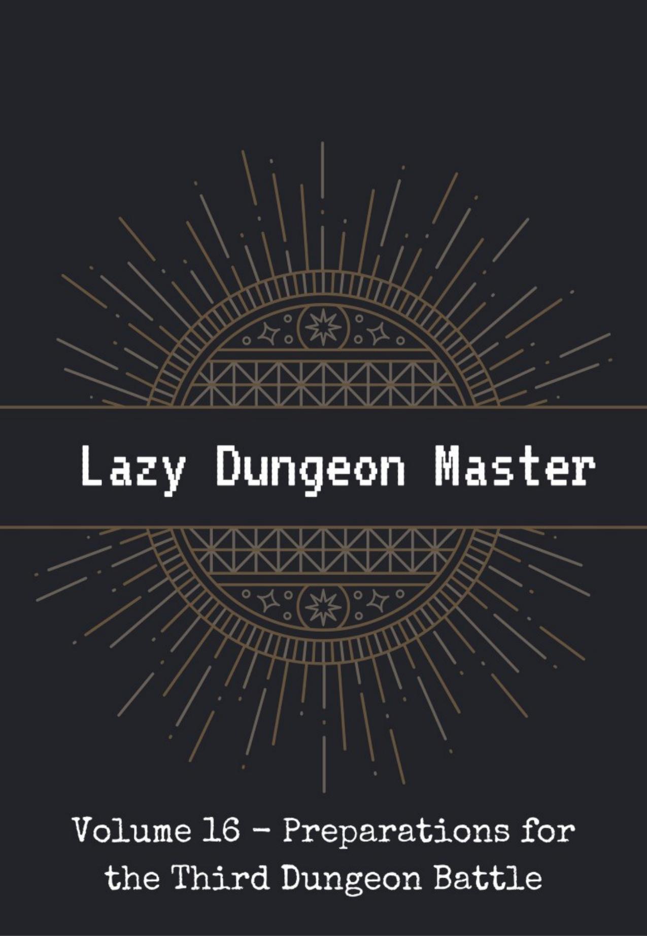 Lazy Dungeon Master - Volume Sixteen - Preparations for the Third Dungeon Battle by Onikage Spanner