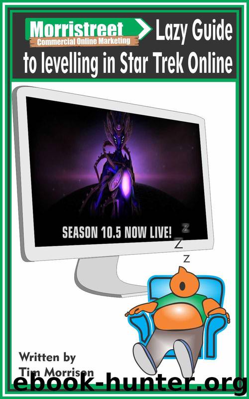 Lazy Guide to Leveling in Star Trek Online: Revised for Season 10.5 by Morrison Tim