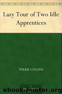 Lazy Tour of Two Idle Apprentices by Charles Dickens & Wilkie Collins