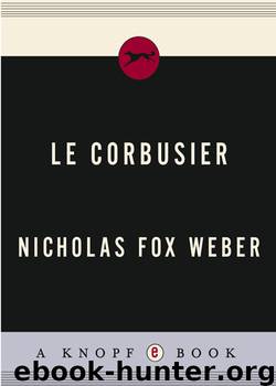 Le Corbusier by Nicholas Fox Weber