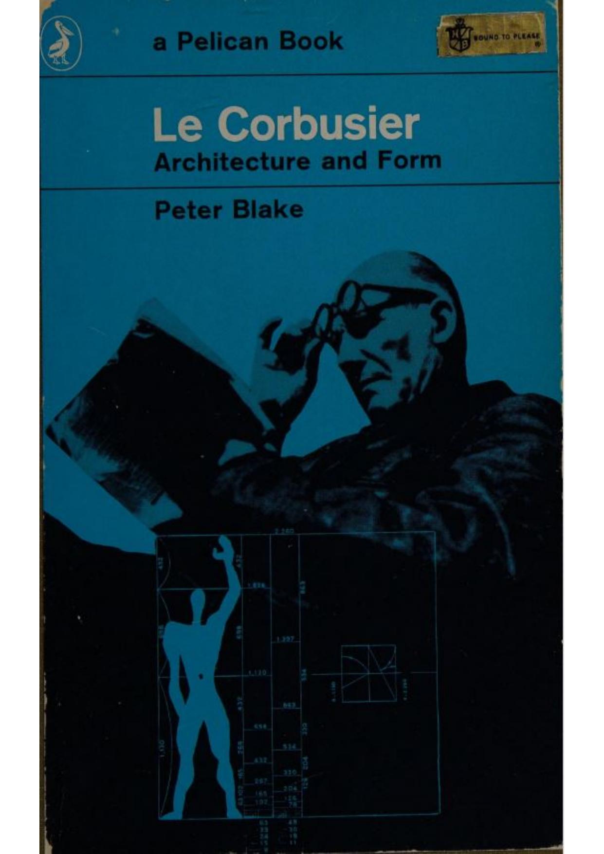 Le Corbusier, architecture and form by Blake Peter