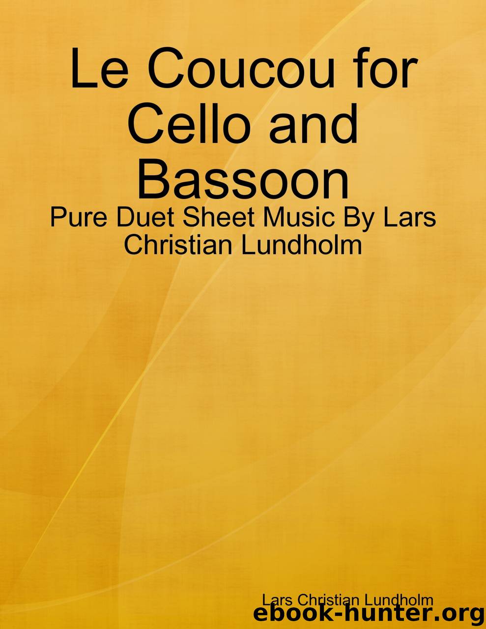 Le Coucou for Cello and Bassoon - Pure Duet Sheet Music By Lars Christian Lundholm by Lars Christian Lundholm