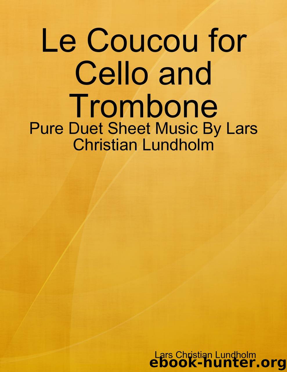 Le Coucou for Cello and Trombone - Pure Duet Sheet Music By Lars Christian Lundholm by Lars Christian Lundholm
