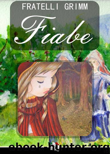 Le Fiabe dei Fratelli Grimm (Italian Edition) by Grimm Jacob Ludwig Karl & Grimm Wilhelm Karl & Gramsci Antonio