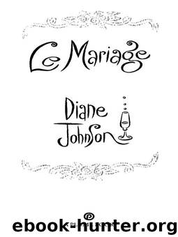 Le Mariage by Diane Johnson