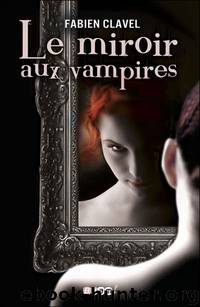 Le Miroir Aux Vampires T1 by Fabien Clavel
