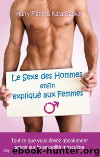 Le Sexe des Hommes enfin expliqué aux Femmes by Fisch Harry & Baskin Kara