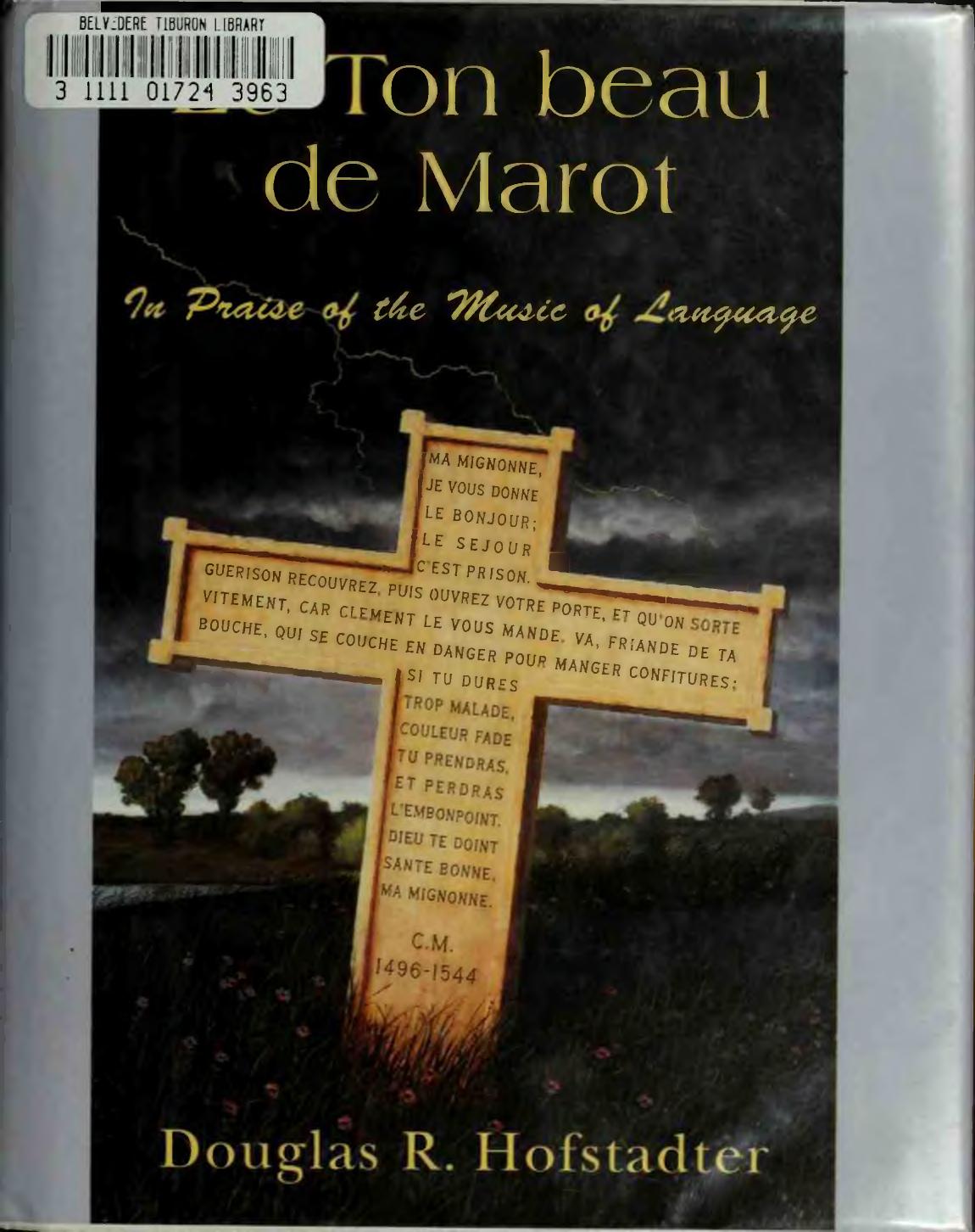 Le Ton Beau De Marot: In Praise Of The Music Of Language by Douglas R. Hofstadter