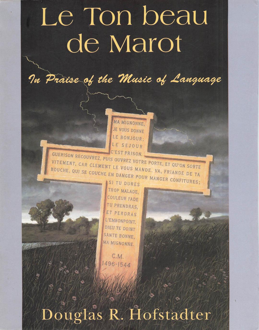 Le Ton Beau de Marot: In Praise of the Music of Language by Douglas R. Hofstadter