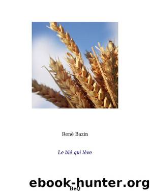 Le blé qui lève by René Bazin