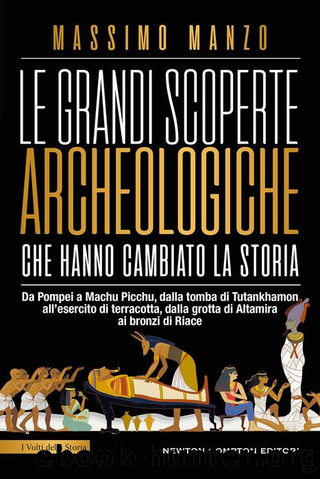 Le grandi scoperte archeologiche che hanno cambiato la storia by Massimo Manzo