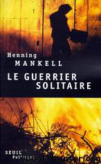 Le guerrier solitaire by Mankell Henning
