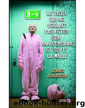 Le vieux qui ne voulait pas fêter son anniversaire by Jonas Jonasson