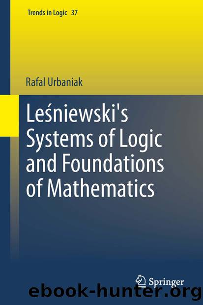 Leśniewski's Systems of Logic and Foundations of Mathematics by Rafal Urbaniak