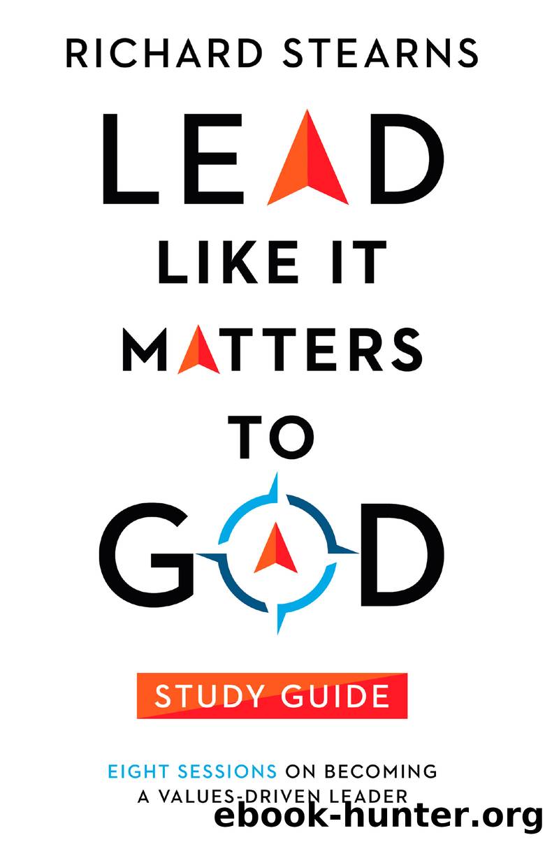 Lead Like It Matters to God Study Guide by Richard Stearns