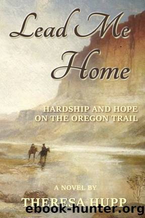 Lead Me Home by Theresa Hupp