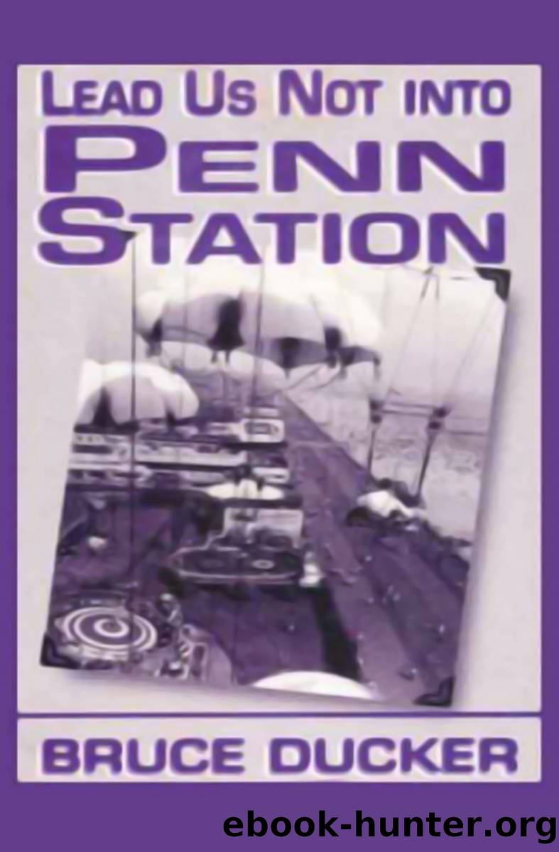 Lead Us Not Into Penn Station by Bruce Ducker