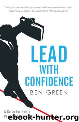 Lead With Confidence: A Guide for Newly Promoted Senior Managers by Ben Green