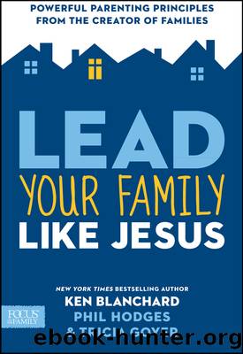 Lead Your Family Like Jesus by Ken Blanchard & Tricia Goyer & Phil Hodges