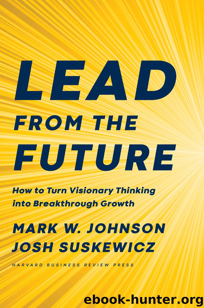 Lead from the Future by Josh Suskewicz & Mark W. Johnson
