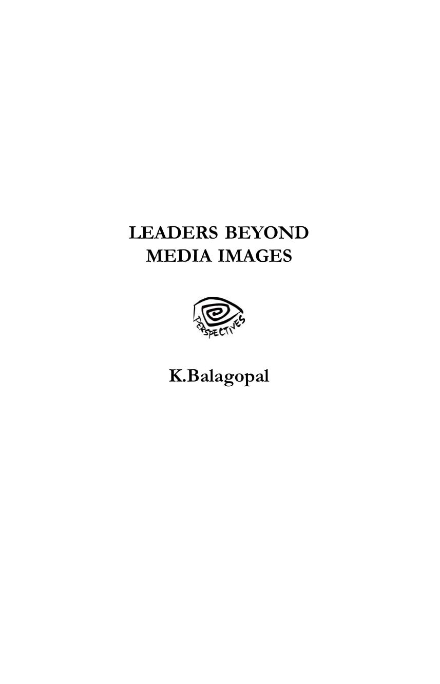 Leaders Beyond Media Images (Political Profiles of Indira Gandhi, P. V. Narasimha Rao, NTR, YSR, Chandrababu Naidu) by K. Balagopal