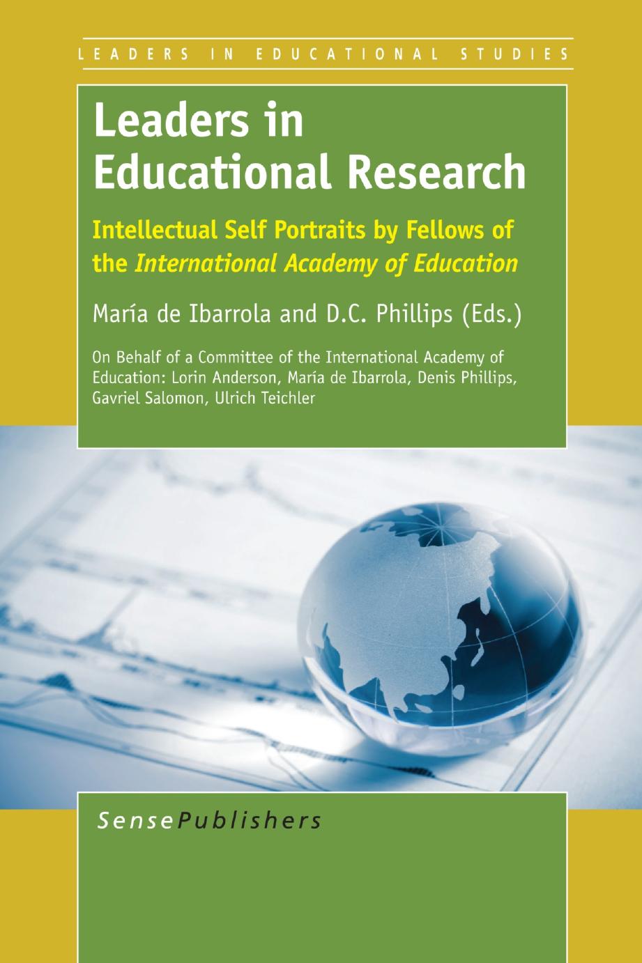 Leaders in Educational Research: Intellectual Self Portraits by Fellows of the International Academy of Education by María de Ibarrola D. C. Phillips (eds.)