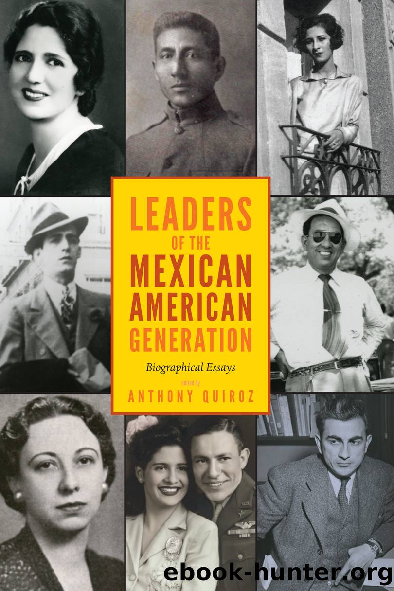 Leaders of the Mexican American Generation by Anthony Quiroz