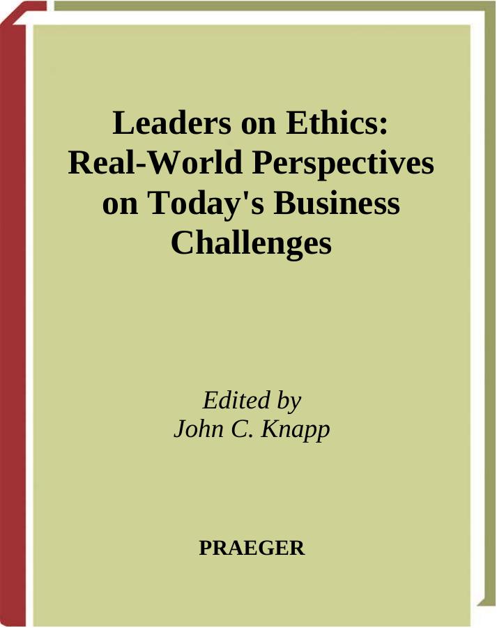 Leaders on Ethics: Real-World Perspectives on Today's Business Challenges by John C. Knapp