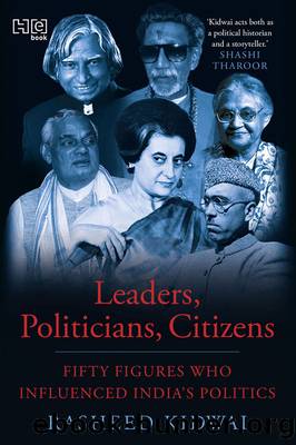 Leaders, Politicians, Citizens by Rasheed Kidwai