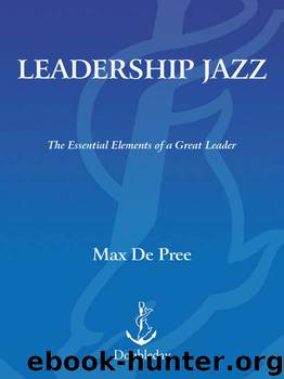 Leadership Jazz - Revised Edition: The Essential Elements of a Great Leader by Max De Pree
