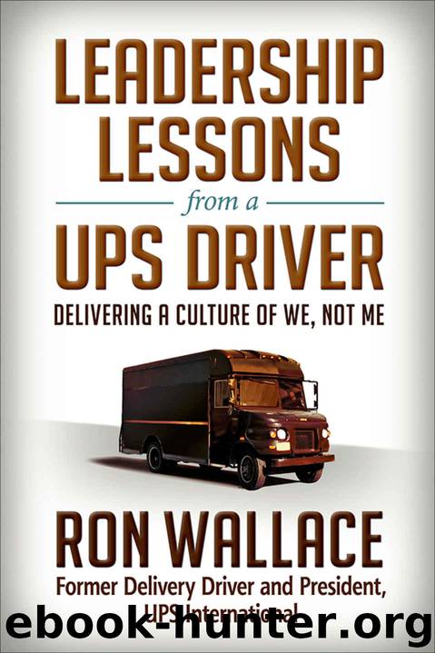 Leadership Lessons from a UPS Driver: Delivering a Culture of We, Not Me by Ron Wallace