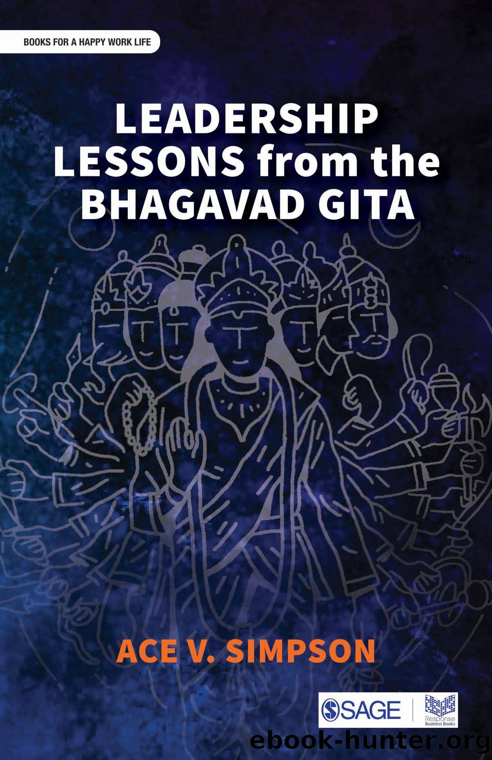 Leadership Lessons from the Bhagavad Gita by Simpson Ace;
