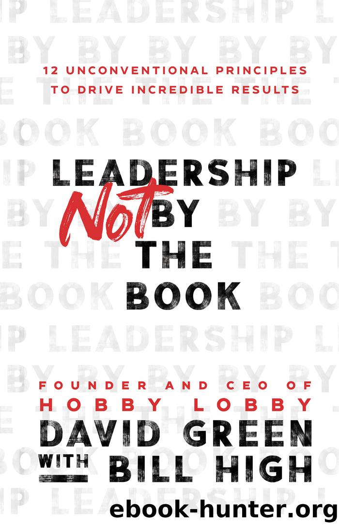 Leadership Not by the Book by David Green with Bill High