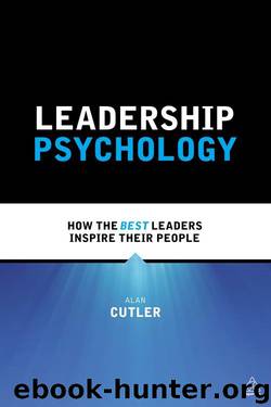 Leadership Psychology: How the Best Leaders Inspire Their People by Alan Cutler