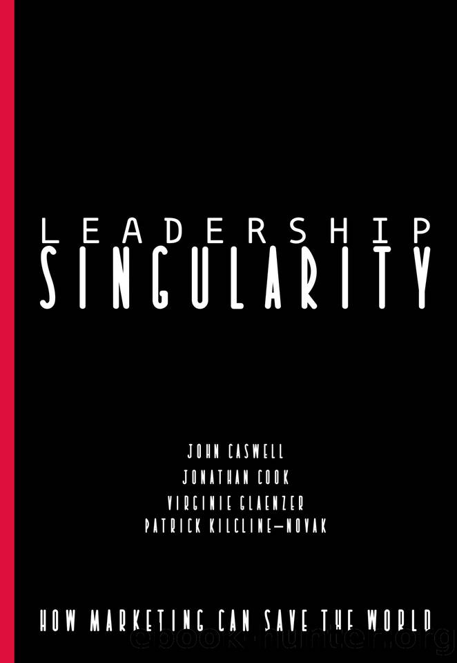 Leadership Singularity : How Marketing Can Save The World by Novak Patrick & Cook Jonathan & Caswell John & Glaenzer Virginie