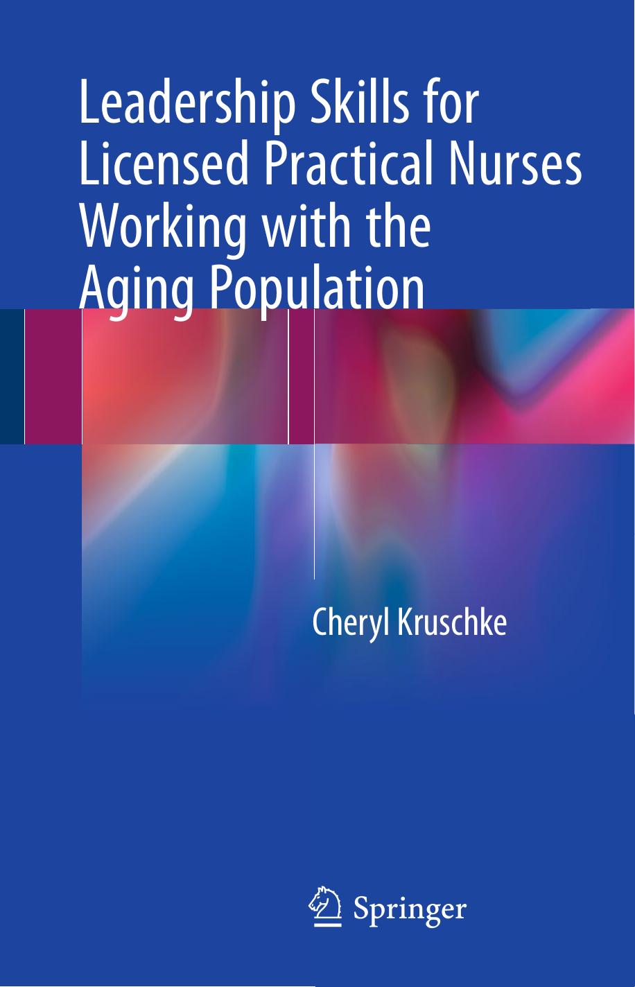 Leadership Skills for Licensed Practical Nurses Working with the Aging Population by Cheryl Kruschke (auth.)