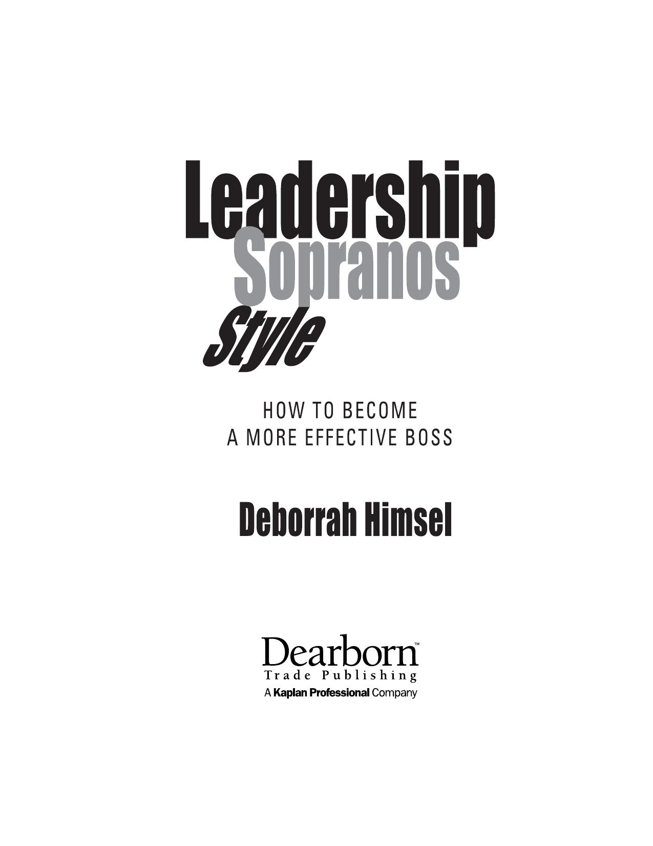 Leadership Sopranos Style: How to Become a More Effective Boss by Deborrah Himsel