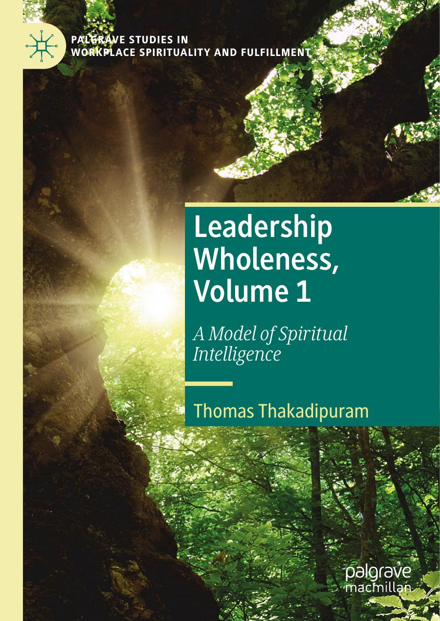 Leadership Wholeness, Volume 1: A Model of Spiritual Intelligence by Thomas Thakadipuram