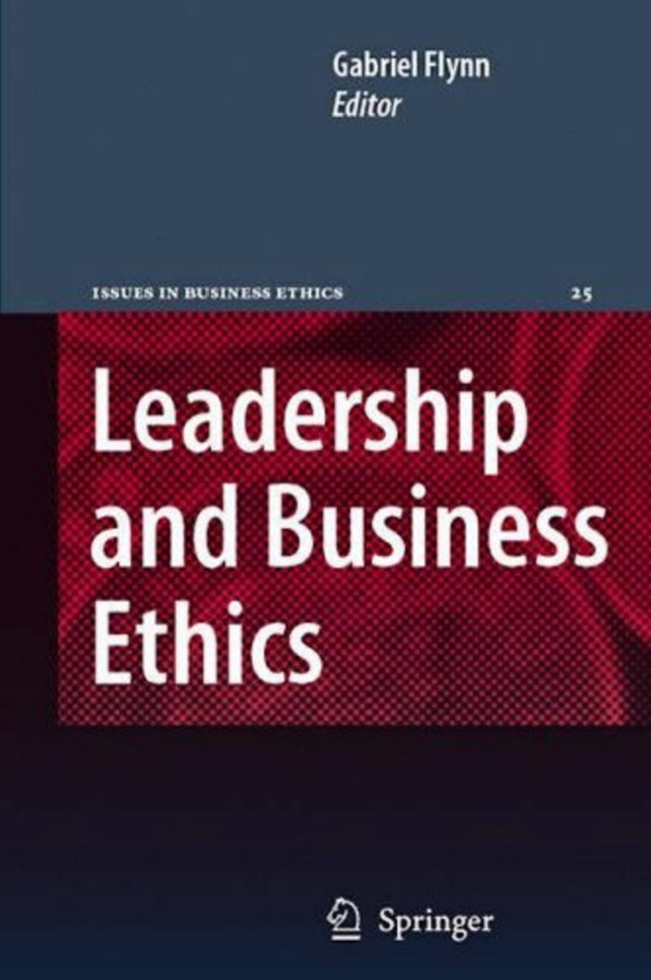 Leadership and Business Ethics (Issues in Business Ethics) by Gabriel Flynn