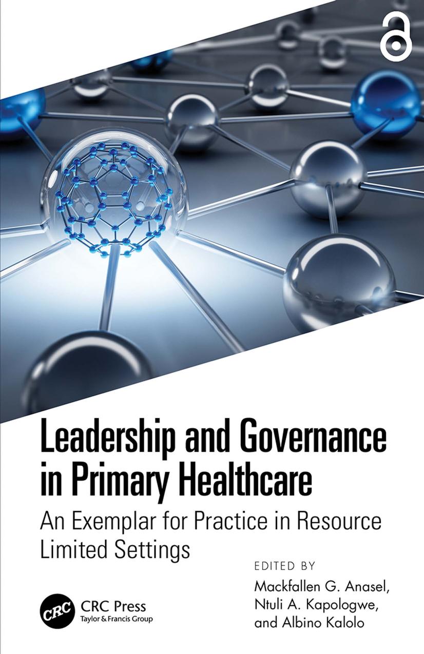 Leadership and Governance in Primary Healthcare: An Exemplar for Practice in Resource Limited Settings by Mackfallen G. Anasel Ntuli A. Kapologwe Albino Kalolo