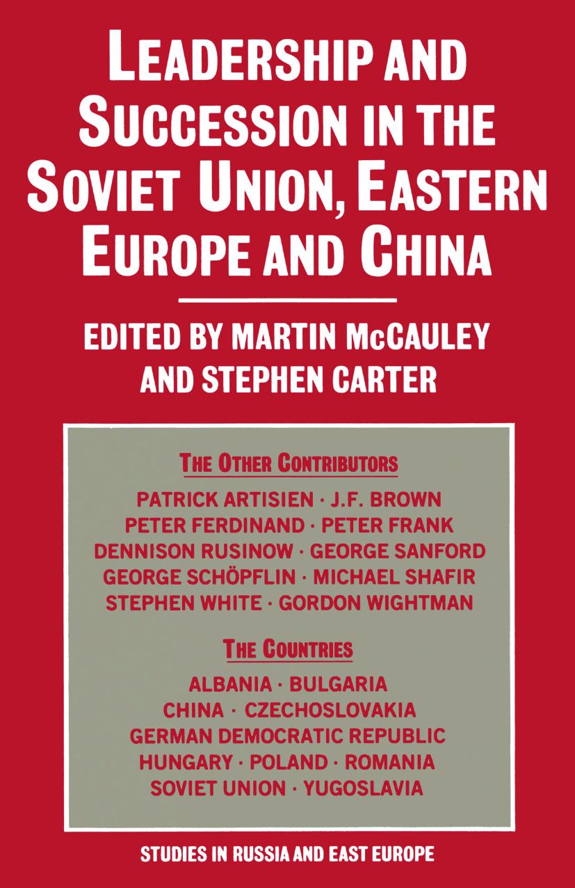 Leadership and Succession in the Soviet Union, Eastern Europe and China by Martin McCauley Stephen Carter (eds.)
