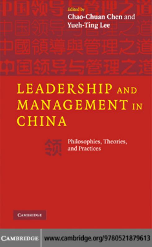 Leadership and management in China: philosophies, theories, and practices by edited by Chao-Chuan Chen & Yueh-Ting Lee