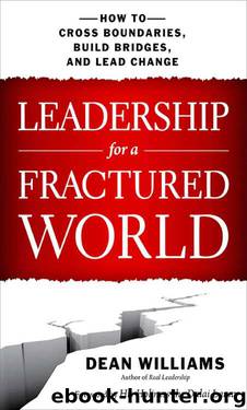 Leadership for a Fractured World: How to Cross Boundaries, Build Bridges, and Lead Change by Dean WIlliams