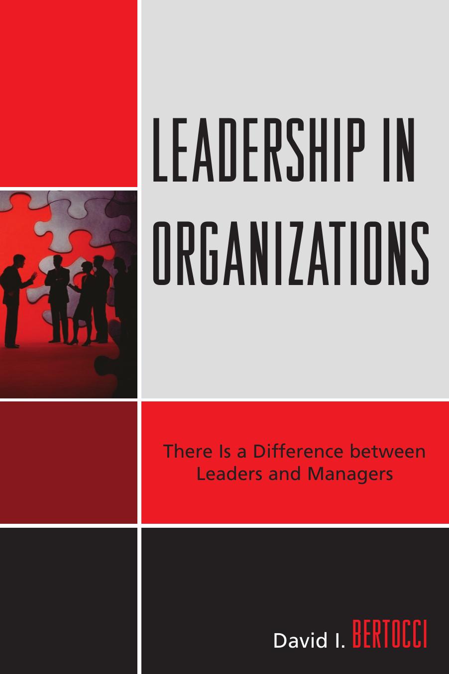 Leadership in Organizations: There is a Difference Between Leaders and Managers by David I. Bertocci